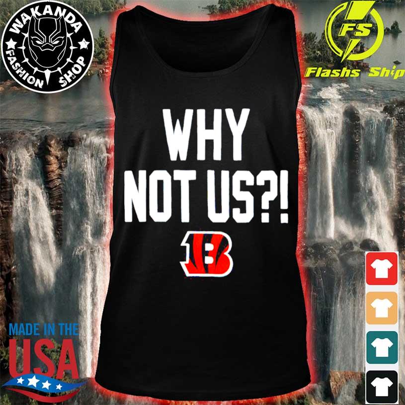 Why Not Us Cincinnati Bengals T-Shirt - KitOmega