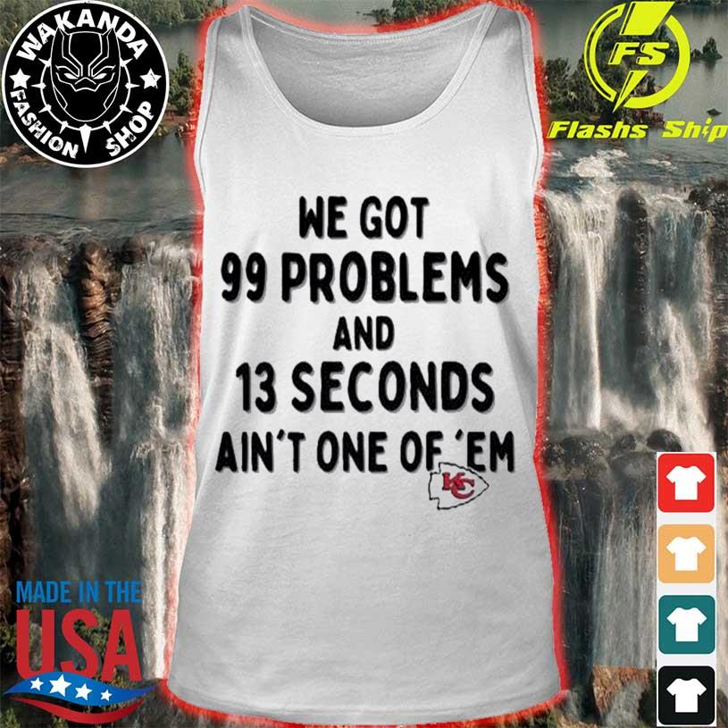 Kansas City Chiefs can make 13 seconds feel like too much time shirt,  hoodie, sweater, long sleeve and tank top