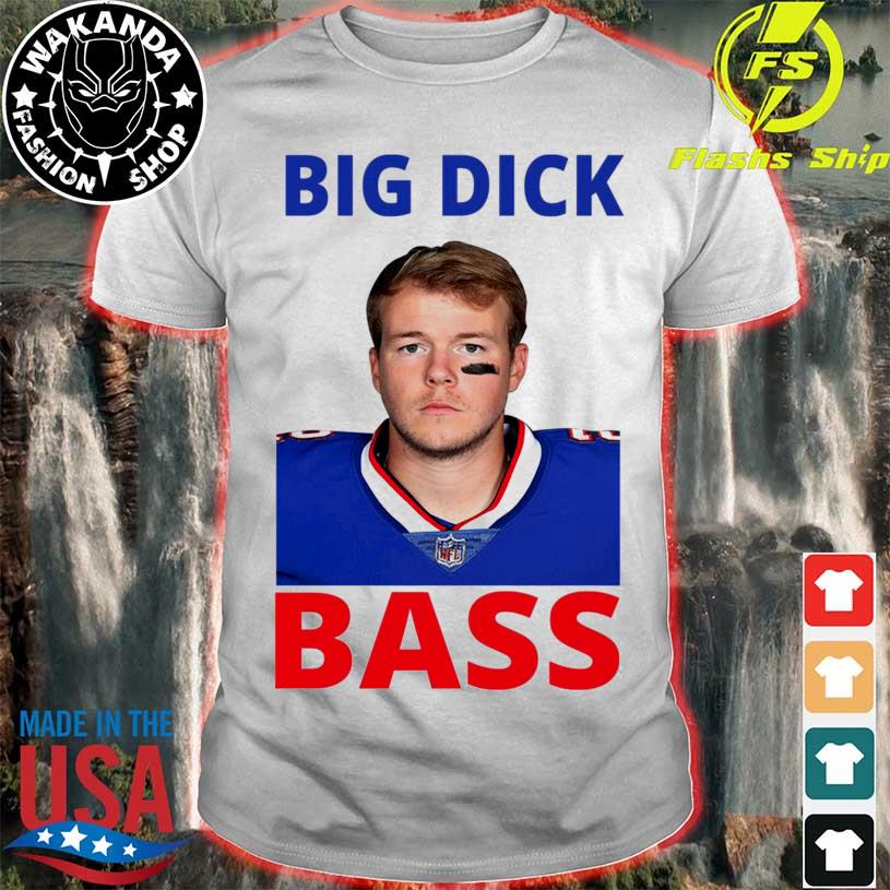 Tyler Bass Big Dick Bass shirt, hoodie, sweater, long sleeve and tank top