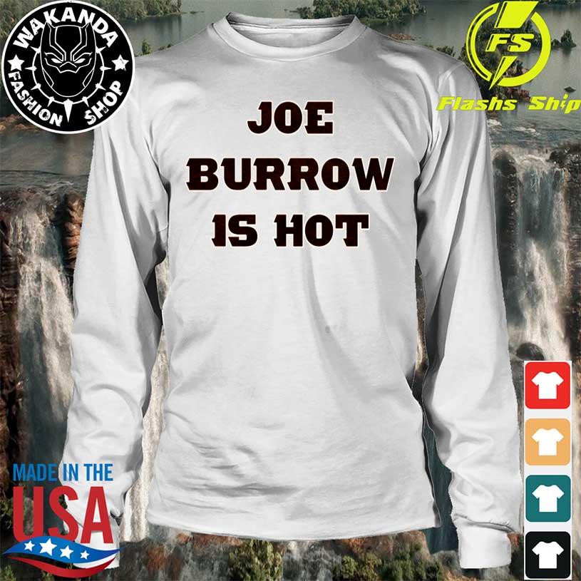 Joe Burrow Is Hot Shirt, hoodie, sweater, long sleeve and tank top