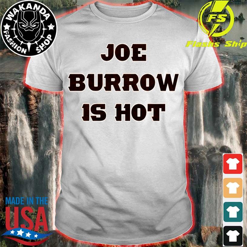 joe burrow is hot shirt