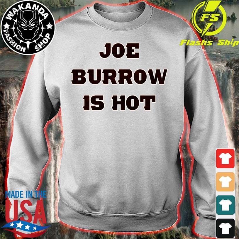 Joe Burrow Is Hot Shirt, hoodie, sweater, long sleeve and tank top
