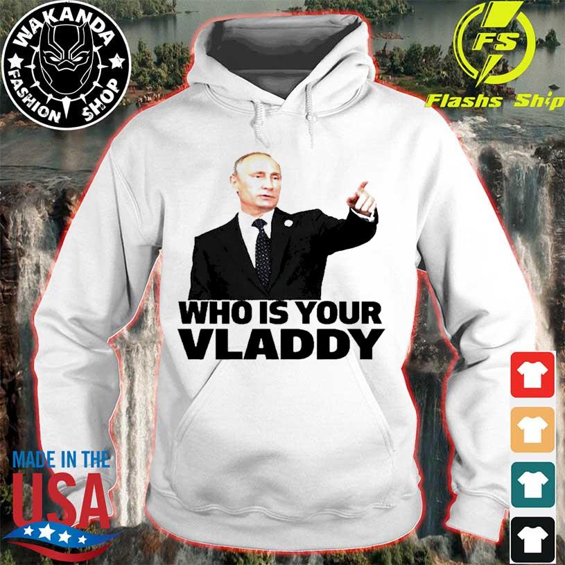 Who Is Your Vladdy Shirt Vladimir Putin T-Shirt