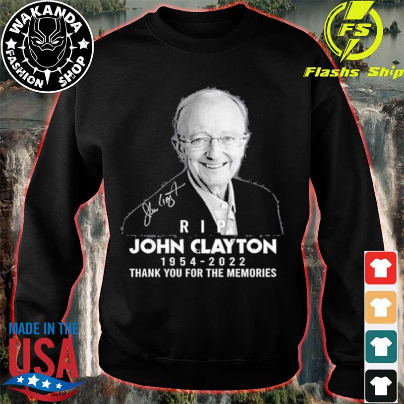 Rip John Clayton Thank You For The Memories T-shirt, hoodie, sweater, long  sleeve and tank top