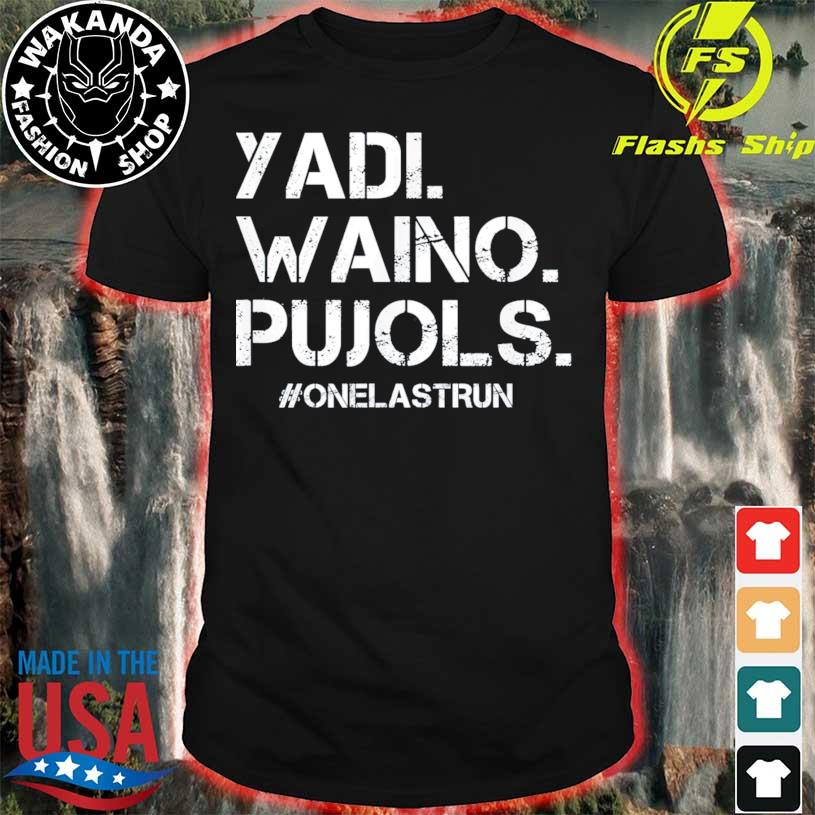 Yadi Waino Pujols #Onelastrun shirt, hoodie, sweater, long sleeve