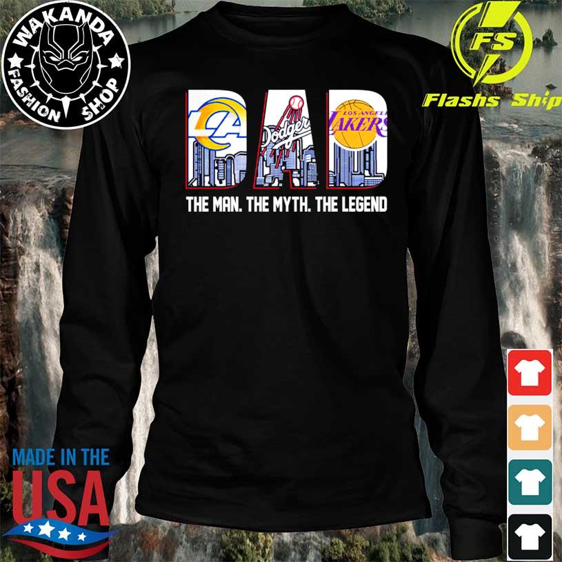 LA Rams and LA Dodgers and LA Lakers Dad The Man The Myth The Legend Gifts  T-Shirt - Kaiteez
