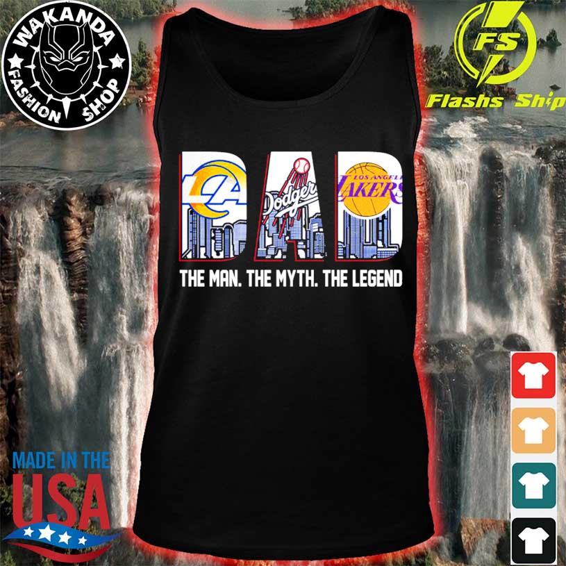 LA Rams and LA Dodgers and LA Lakers Dad the man the myth the legend shirt,  hoodie, sweater, long sleeve and tank top