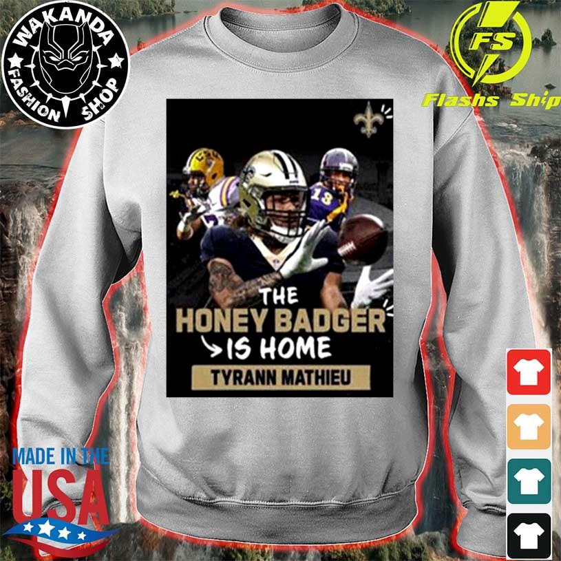 The Honey Badger Is Home Tyrann Mathieu New Orleans Saints Shirt