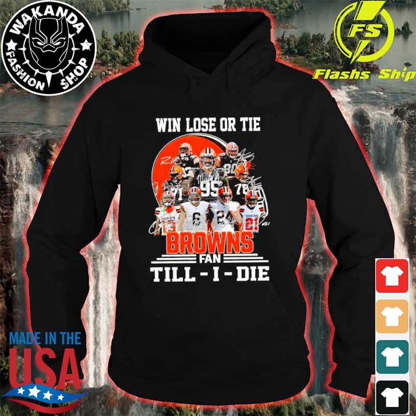 Im Cleveland Browns Fan Till I Die Shirt, hoodie, sweater, long sleeve and  tank top