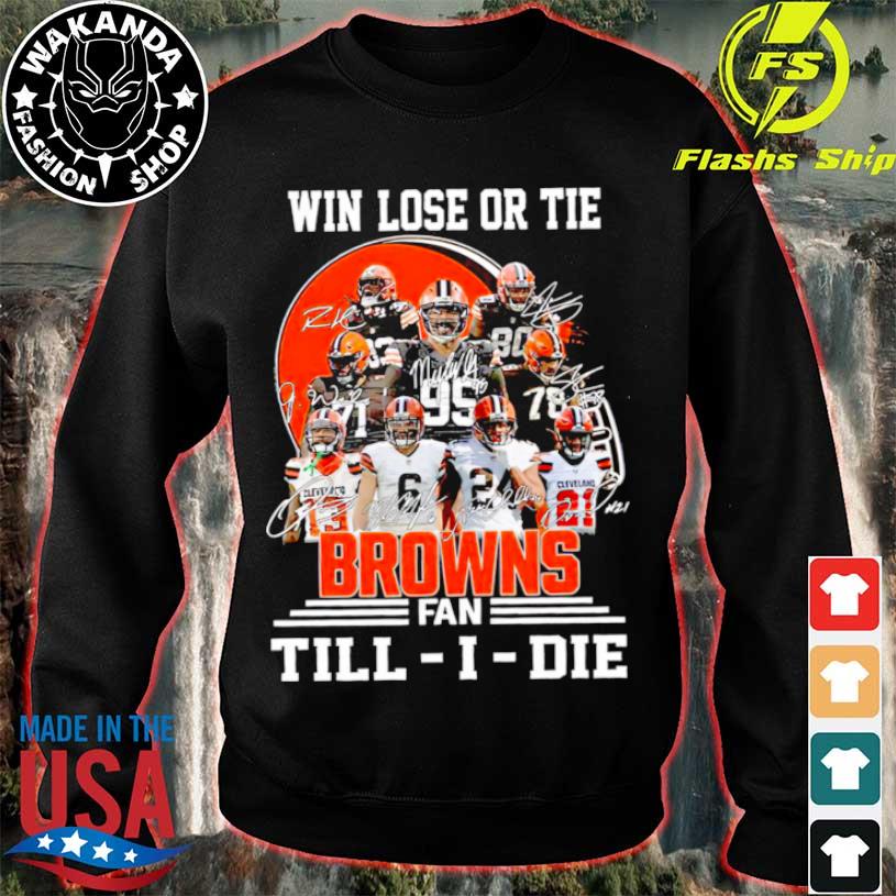 Im Cleveland Browns Fan Till I Die Shirt, hoodie, sweater, long sleeve and  tank top