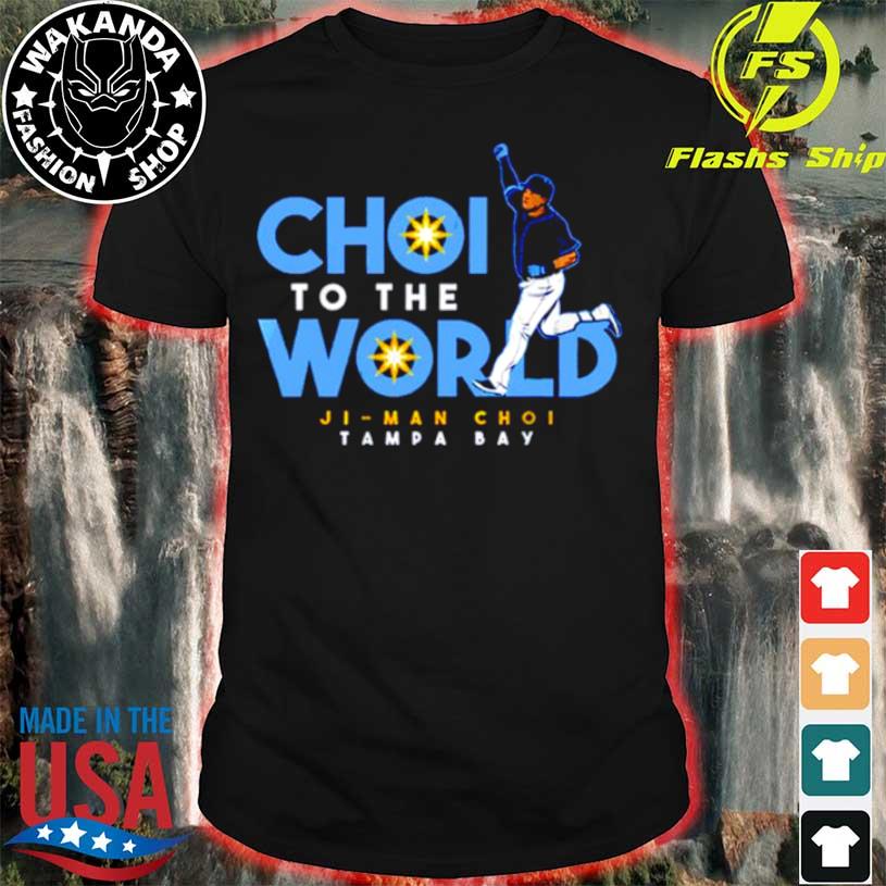 Ji-Man Choi Shirt - Choi To The World, Tampa Bay, MLBPA - BreakingT