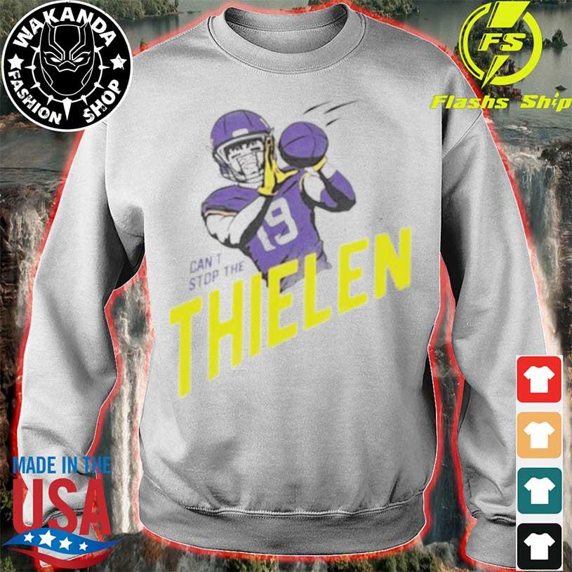 Adam Thielen Can't Stop The Thielen shirt, hoodie, sweater, long