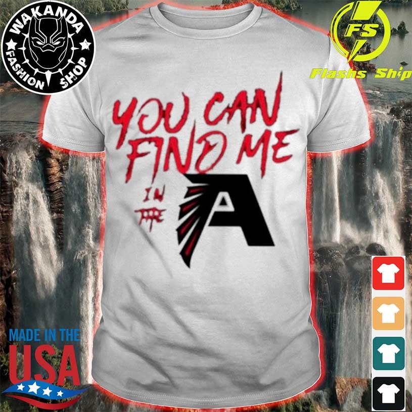 You can find me in the Atlanta Falcons shirt - Heaven Shirt