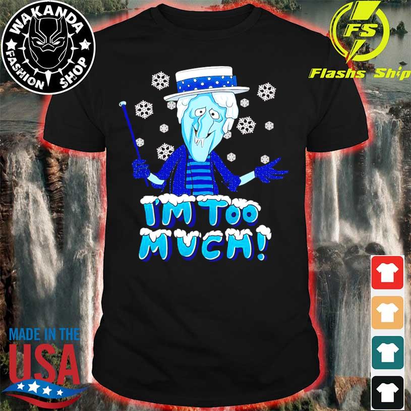 Snow Miser I’m Too Much Shirt
