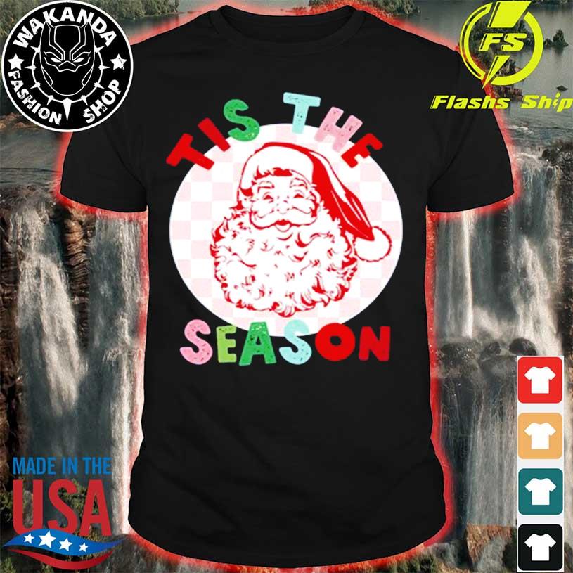 Tis The Season Santa Christmas Shirt