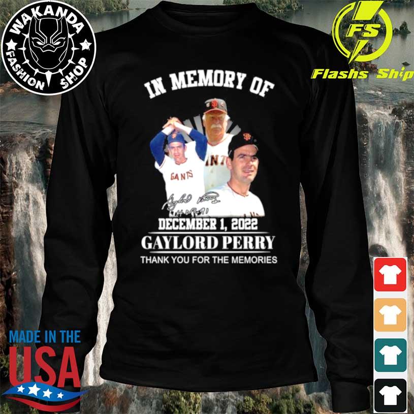 In memory of December 01 2022 Gaylord Perry thank you for the memories  signature shirt, hoodie, sweater, long sleeve and tank top