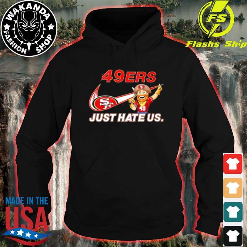 San Francisco 49ers Nike Just Hate Us Shirt - High-Quality Printed Brand