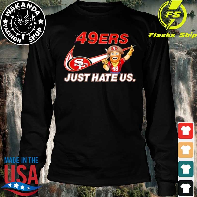 San Francisco 49ers Just Hate Us Shirt, hoodie, sweater