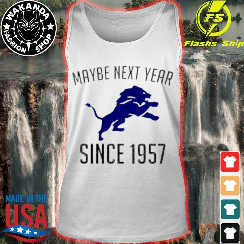 detroit Lions maybe next year since 1957 shirt