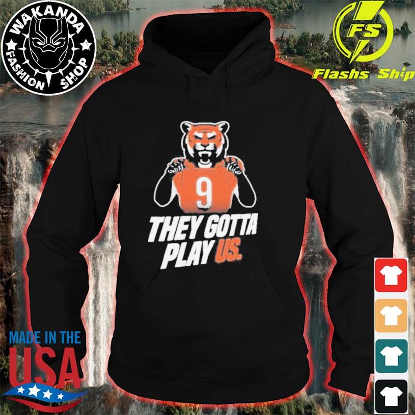 They gotta play Us shirt, hoodie, sweater, long sleeve and tank top