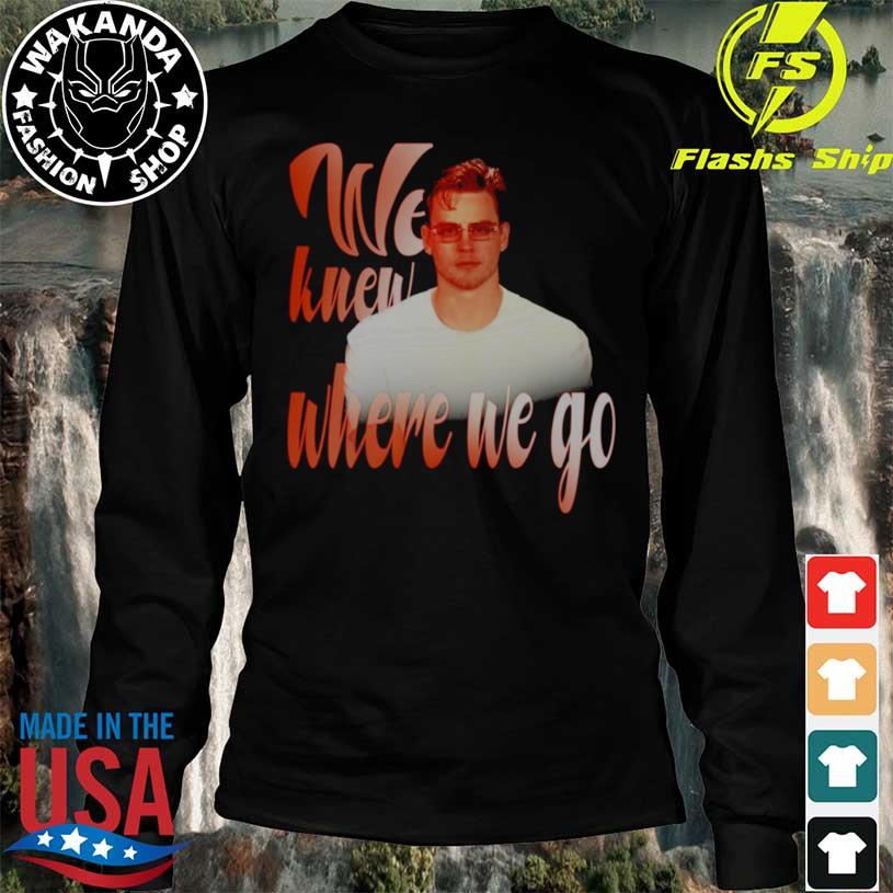 We Knew Where We Go Joe Burrow Glasses Unisex T-Shirt - Teeruto