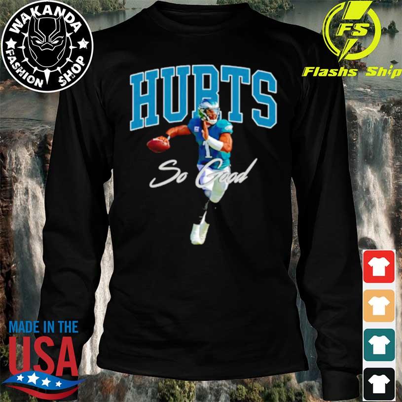 Jalen Hurts So Good Shirt, hoodie, sweater, long sleeve and tank top