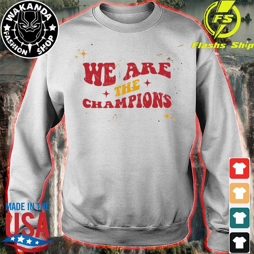 Kansas City Chiefs We are the Champions shirt, hoodie, sweater