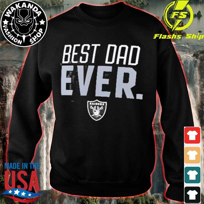 Best Dad Ever The Las Vegas Raiders Shirt, hoodie, sweater, long sleeve and  tank top