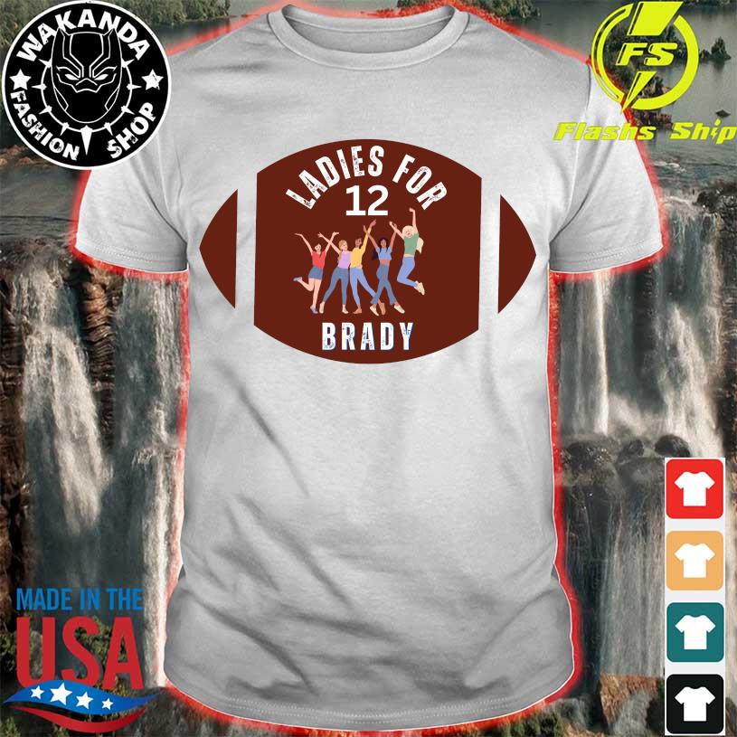 Tom Brady ladies for 12 Brady shirt, hoodie, sweater, long sleeve