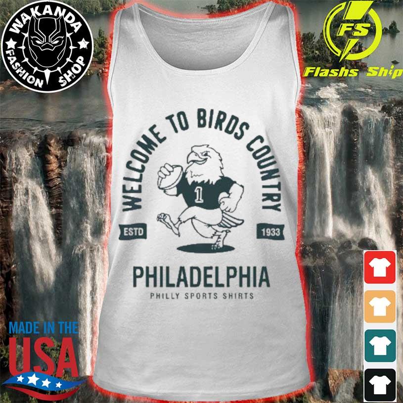 Welcome to birds country Philadelphia Philly sports t-shirts t-shirt,  hoodie, sweater, long sleeve and tank top