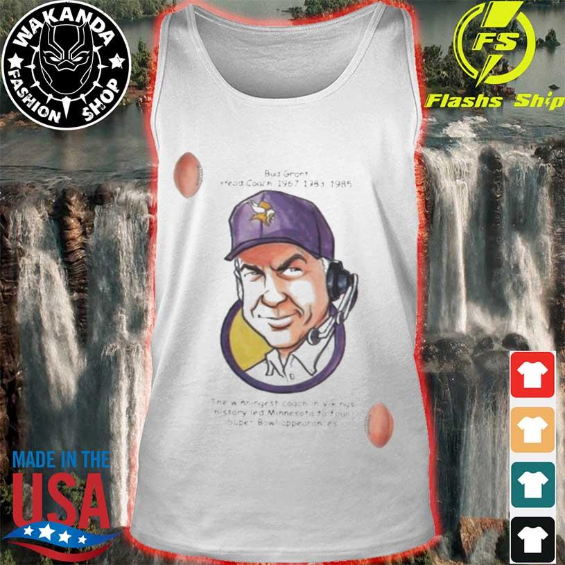 Bud Grant Minnesota Vikings Head Coach 1967 1983 1985 shirt, hoodie,  sweater, long sleeve and tank top