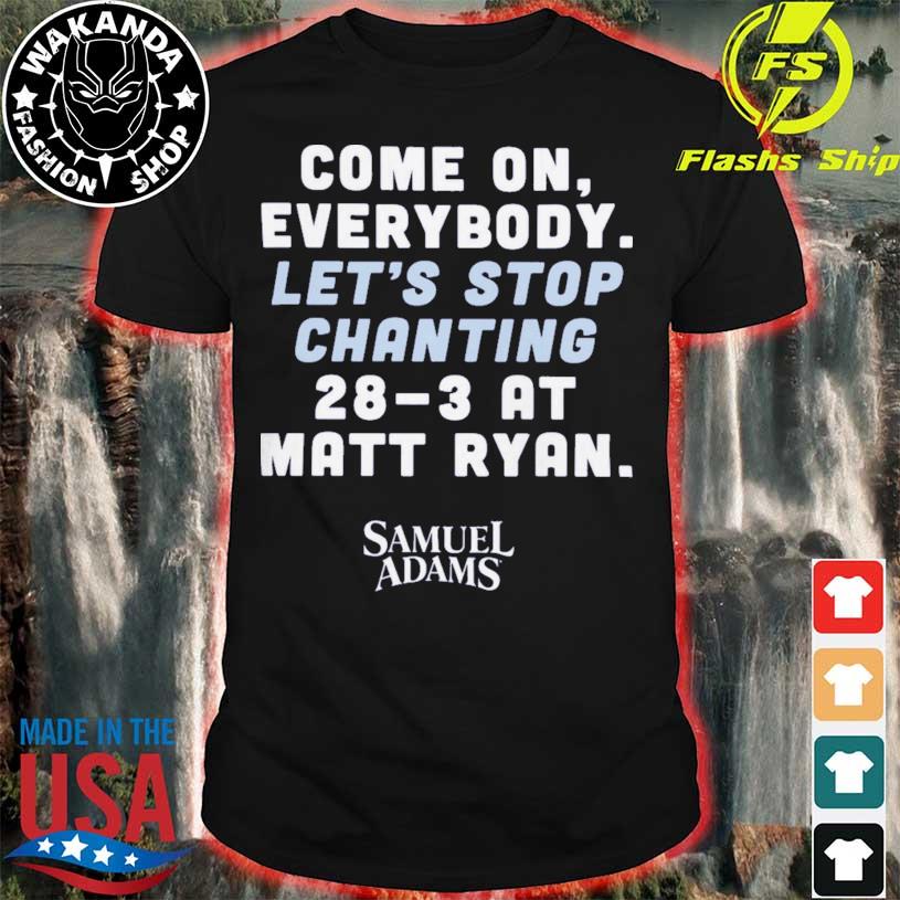 Come on everybody let's stop chanting 283 at matt ryan shirt, hoodie,  sweater, long sleeve and tank top