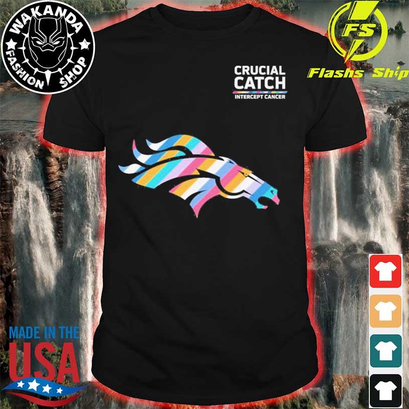 Denver Broncos Crucial Catch Intercept Cancer Fight Like A Broncos shirt