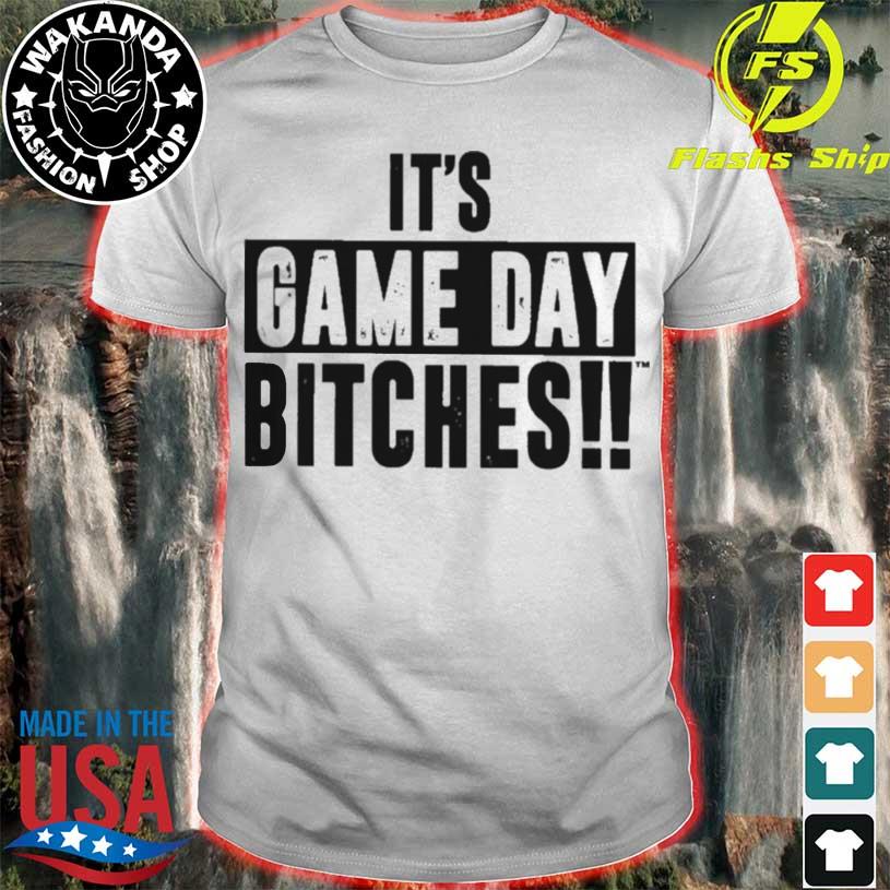 It’s game day bitches shirt
