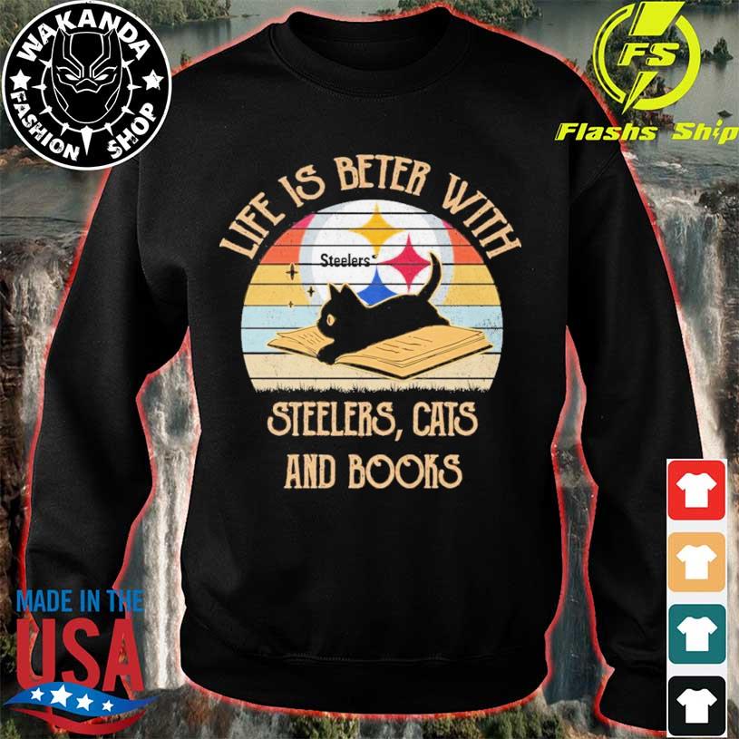 Pittsburgh Steelers Life Is Better With Steelers Cats And Books Vintage  shirt