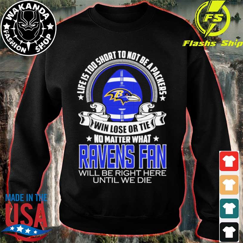 Life is too short to be Baltimore ravens fan 2023 shirt, hoodie, sweater,  long sleeve and tank top