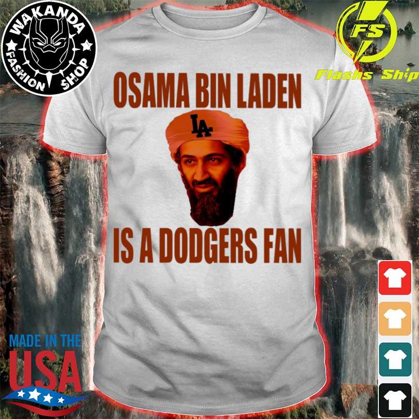 Osama Bin Laden Is A Dodgers Shirt, hoodie, sweater, long sleeve and tank  top