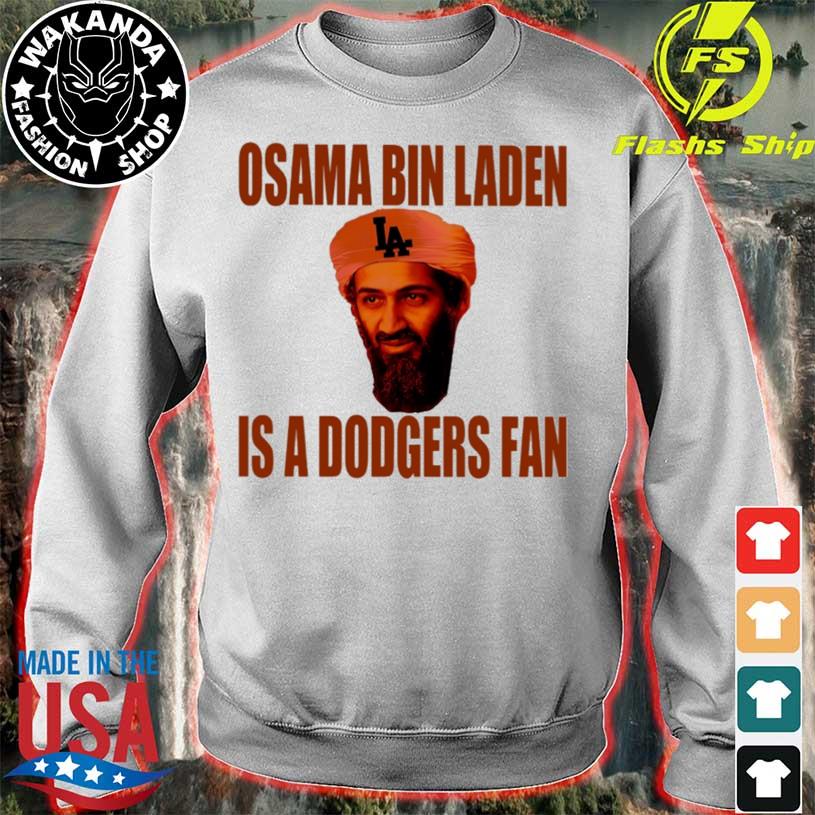 Osama Bin Laden is a Dodgers Fan shirt, hoodie, sweater and long