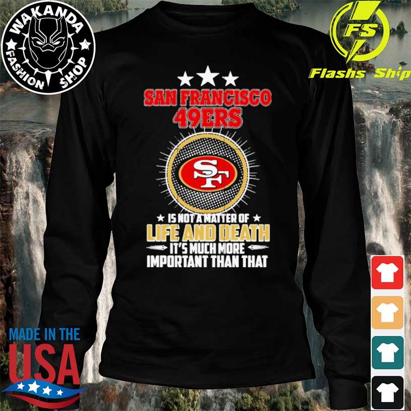 San Francisco 49ers is not a matter of life and death it's much