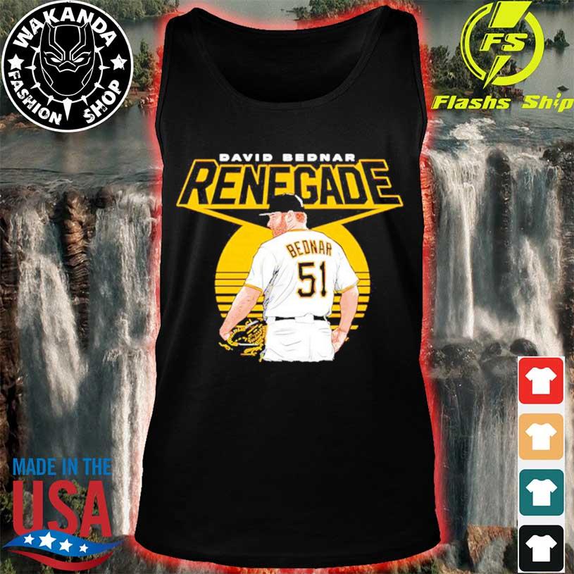 David Bednar Renegade Pittsburgh Pirates shirt, hoodie, sweater, long  sleeve and tank top