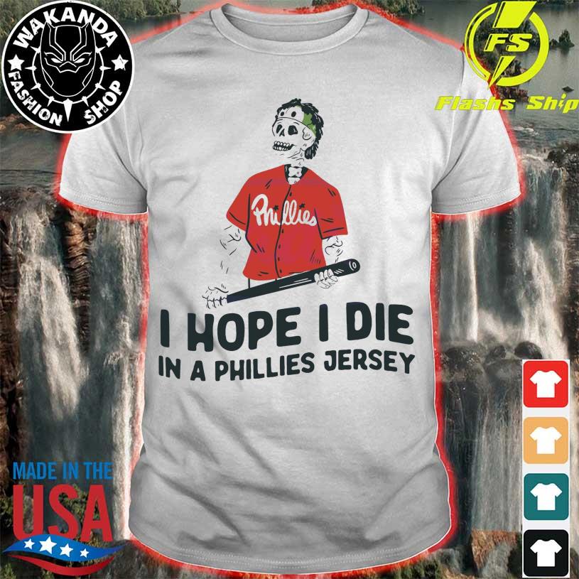 Baseballin' I Hope I Die In A Phillies Jersey shirt, hoodie