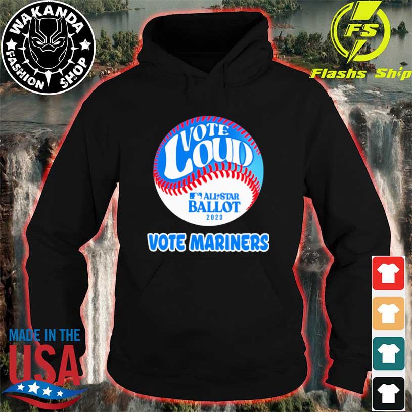 Seattle mariners vote for mariners T-shirt, hoodie, sweater, long sleeve  and tank top