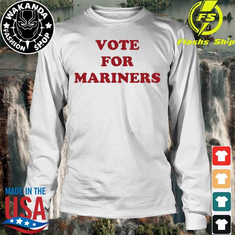 Vote for mariners shirt, hoodie, sweater, long sleeve and tank top