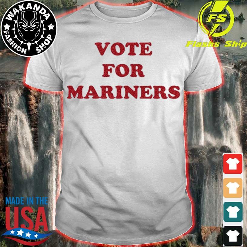 Vote for mariners shirt, hoodie, sweater, long sleeve and tank top