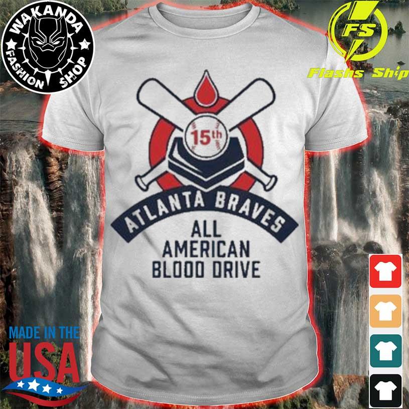 Atlanta Braves 15Th All American Blood Drive shirt, hoodie, sweater, long  sleeve and tank top