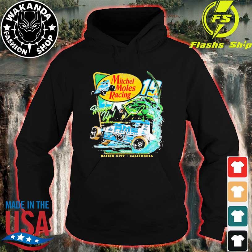 Mitchel Moles Racing 19 Hooked Up Raisin City California shirt