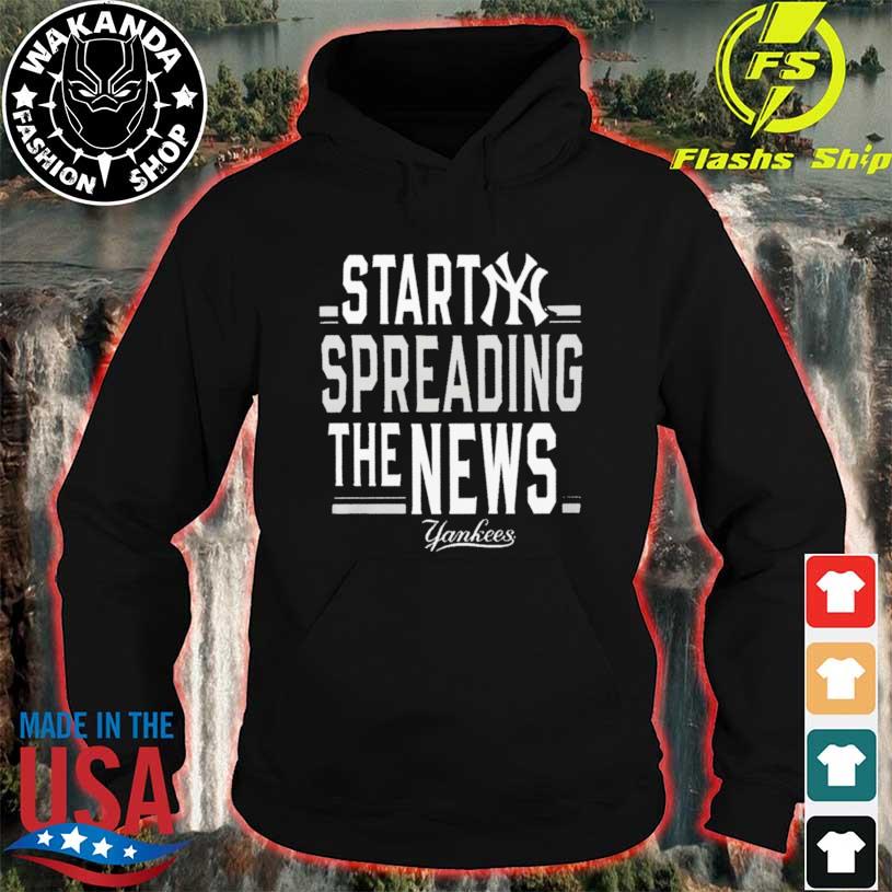 New York Yankees start spreading the news shirt, hoodie, sweater