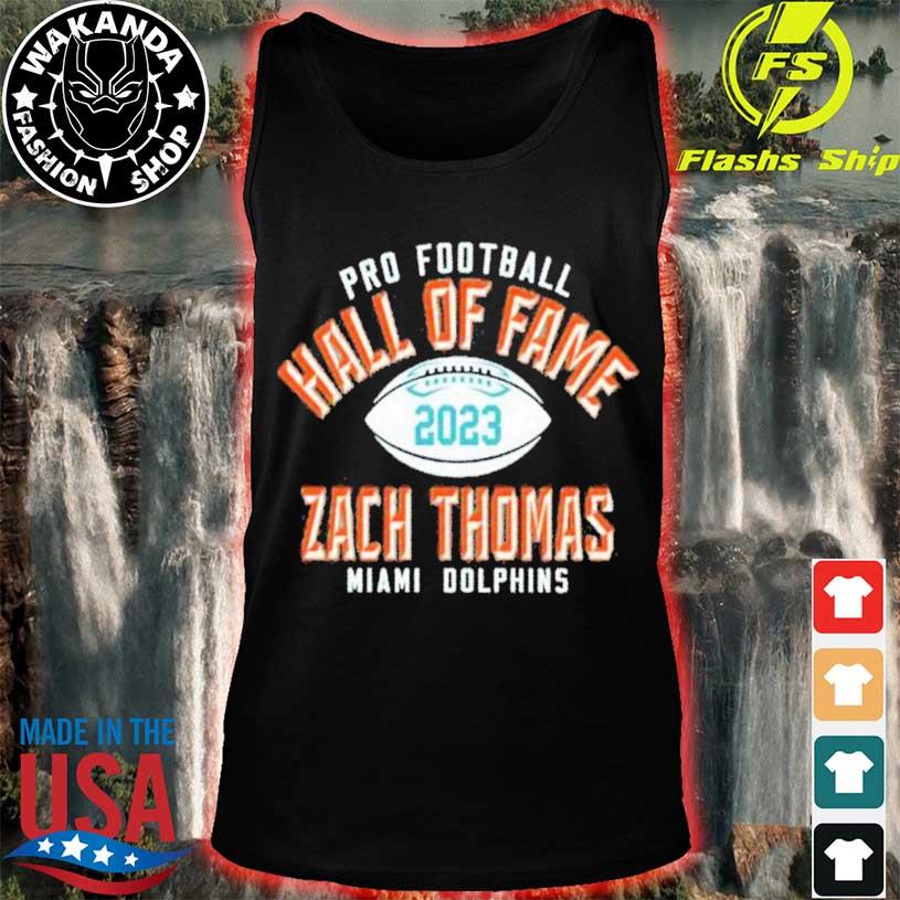 Official zach Thomas Miami Dolphins Pro Football Hall Of Fame 2023 shirt,  hoodie, sweater, long sleeve and tank top