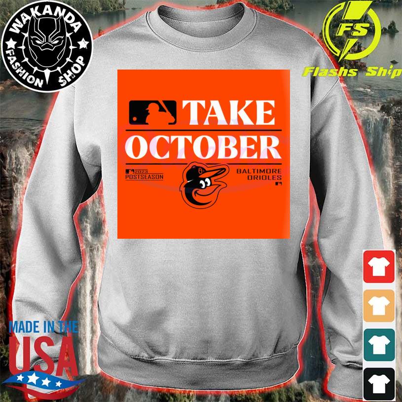 Baltimore Orioles Take October Orioles Shirt Playoffs 2023 - Zerelam