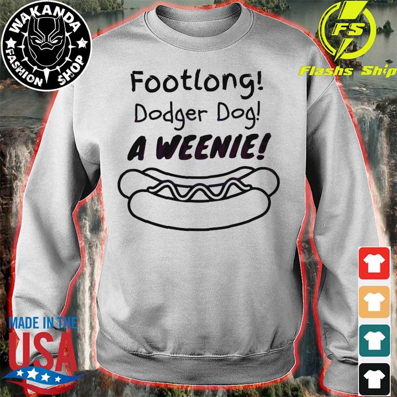 Footlong Dodger Dog A Weenie shirt, hoodie, sweater, long sleeve and tank  top